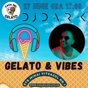 GELATO & VIBES cu DJ.DARK la CASA DEL GELATO