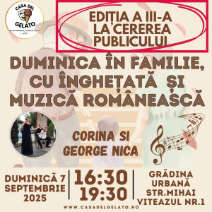 Duminica in familie cu inghetata artizanala si muzica romaneasca - editia a III-a, la cererea publicului